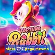 slots 777 paga mesmo